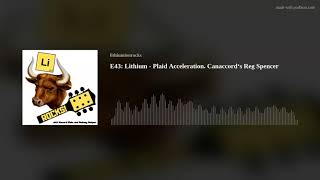 E43: Lithium - Plaid Acceleration. Canaccord‘s Reg Spencer