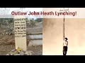 #100 John Heath Lynching!