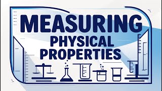 Measuring Physical Properties | Understanding Tools for Accurate Measurement in Science