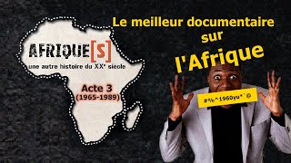 DOCUMENTAIRE SUR L' AFRIQUE : Afrique[s] une autre histoire du XXe siecle - Acte 3 (1965-1989)