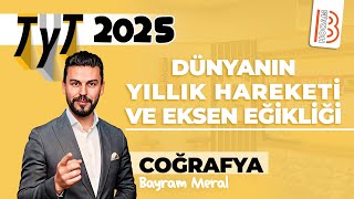 9) TYT Coğrafya - Dünya'nın Yıllık Hareketi Ve Eksen Eğikliği - Bayram MERAL - 2025