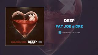 Fat Joe & Dre - Deep (AUDIO)