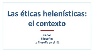 Las éticas helenísticas: el contexto