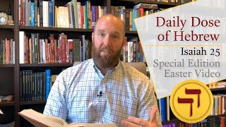 Isaiah 25 Special Edition Daily Dose Video