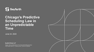 Seyfarth Webinar: Chicago's Predictive Scheduling Law in an Unpredictable Time