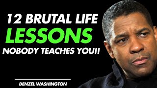 12 BRUTAL LIFE LESSONS NOBODY TEACHES YOU| DENZEL WASHINGTON MOTIVATIONAL SPEECH