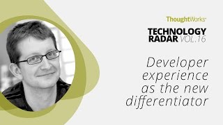 Developer experience as the new differentiator | Technology Radar Vol.16