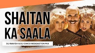 Bala - Shaitan Ka Saala | Reggaeton Mix | Housefull 4 | DJ Ravish & DJ Chico