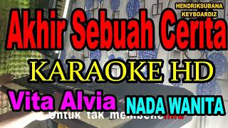 AKHIR SEBUAH CERITA - Evie Tamala || KARAOKE Nada Wanita, HD