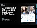 Cloud connected SQL Server 2022 | Data Exposed @ PASS Summit