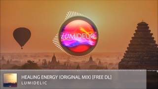 Lumidelic - Healing Energy (Original Mix) Free Download