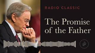 The Promise of the Father – Radio Classic – Dr. Charles Stanley – Power of the Holy Spirit - Part 1