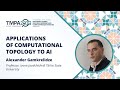 TMPA-2019: Applications of Computational Topology to Artificial Intelligence