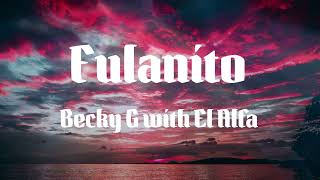 Becky G with El Alfa - Fulanito (Letras)