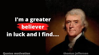Thomas Jefferson| Top 20 thomas jefferson Quotes| Life changeing Quotes| Quotes motivation