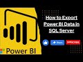How to Export Power BI Data in SQL Server? | #powerbi