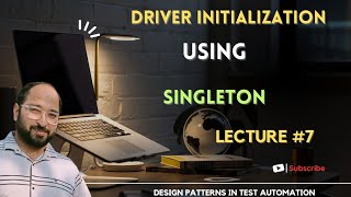 WebDriver Mastery: Implementing Best Practices with Singleton Design Pattern | Lecture 7