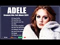 Adele Greatest Hits Full Album 2024 - Adele Best Songs Playlist 2024