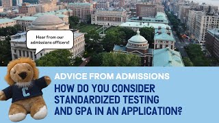 How will my test scores and GPA be considered on my application? | Columbia Undergraduate Admissions
