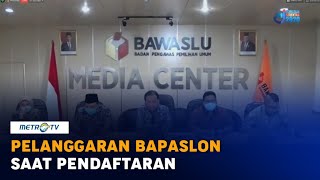 Bawaslu Temukan Pelanggaran Bapaslon Saat Pendaftaran