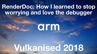 Vulkanised 2018 - RenderDoc