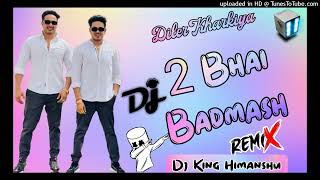 2 Bhai Badmash || Diler Kharkiya || New Remix Haryanvi Song 2023 || Dj Remix By Himanshu Phogat