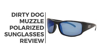 Dirty Dog Muzzle Polarized Sunglasses Short Review