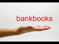 How to Pronounce bankbooks - American English