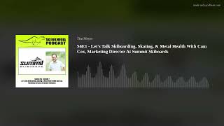 S6E1 - Let's Talk Skiboarding, Skating, \u0026 Metal Health w/Cam Cox, Marketing Dir. At Summit Skiboards