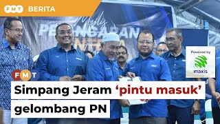 PN jangka Simpang Jeram jadi ‘pintu masuk’ gelombang di Johor