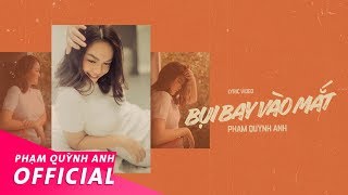 Bụi Bay Vào Mắt | Lyrics Video | Phạm Quỳnh Anh