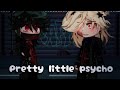 | Pretty little psycho | bkdk | Villain Bakugou and Villain Deku! AU | Not original |