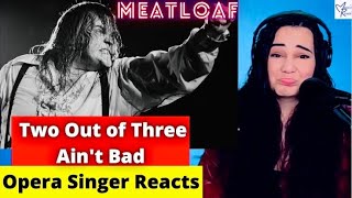 R.I.P. MEAT LOAF - Two Out Of Three Ain't Bad | REACTION by Opera Singer and Vocal Coach
