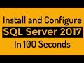 Install and Configure SQL Server 2017 In 100 Seconds