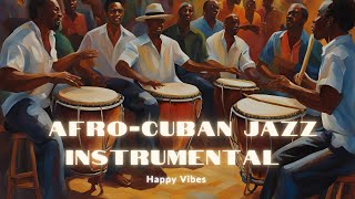 Afro-Cuban Jazz Instrumental | Rhythmic \u0026 High-Energy Afro Cuban Jazz with Authentic Percussion