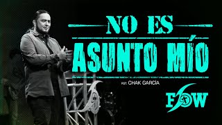 NO ES ASUNTO MÍO - Pst. Chak García