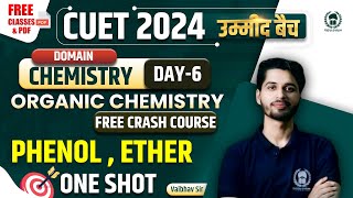 Phenol & Ether One Shot | Organic Chemistry Free Crash Course Day-5 |CUET 2024 Domain Chemistry