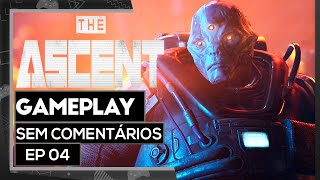 THE ASCENT #04 - GAMEPLAY SEM COMENTÁRIOS em Português - PTBR (JOGO COMPLETO)