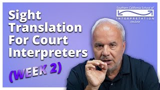 Southern California School of Interpretation: Sight Translation for Court Interpreters (Week 2)