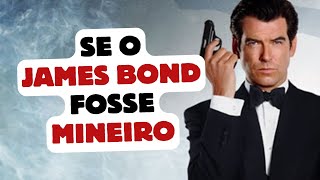 Se o 007 fosse mineiro - Dublado em mineirês