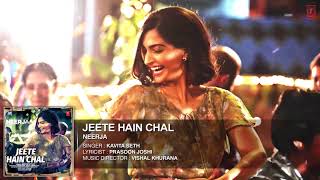 'Jeete Hain Chal'  FULL SONG Audio   NEERJA   Sonam Kapoor, Prasoon Joshi   T Series