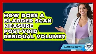 How Does A Bladder Scan Measure Post Void Residual Volume Bladder Health Support