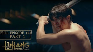 Linlang Full Episode 103 - Part 1/4 | English Subbed