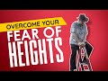 Overcome your fear of heights