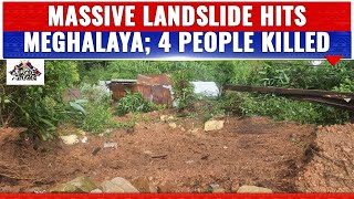 MASSIVE LANDSLIDE IN MEGHALYA's WEST JAINTIA HILLS TAKES LIFE OF 4 PEOPLE