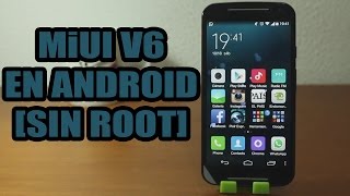 MIUI6 en cualquier Android sin root (Análisis en Motorola Moto G)