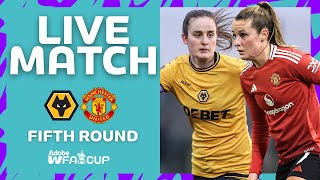 LIVE MATCH | Wolverhampton Wanderers v Manchester United | Fifth Round | Adobe Women's FA Cup 24-25