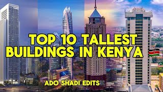 Top 10 Tallest Buildings in Kenya 🇰🇪 2024 / 2024 #kenyanews #building #tallestbuilding