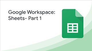 Google Workspace: Sheets - Part 1 | Grow with Google