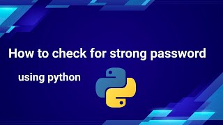 Strong password detection : How to check for strong Password in Python Using Regular Expressions
